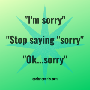 16 Ways to Stop Saying "I'm Sorry" and Say This Instead